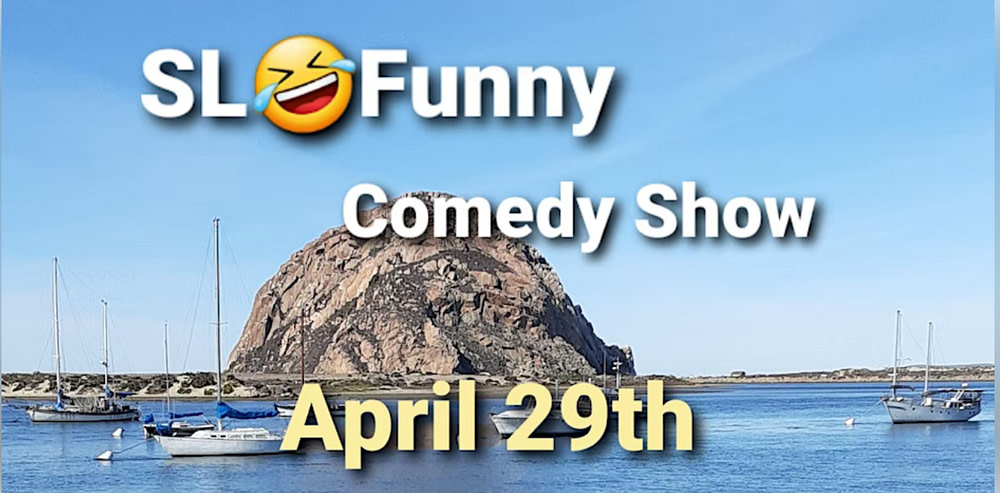 SLOFunny Comedy Show in Morro Bay on April 29th, 2023